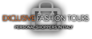 Exclusive Fashion Tours - Your personal shopper in Italy, Tuscany, Florence, Milan, Versilia